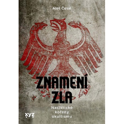 Znamení zla - Nacistické kořeny okultismu