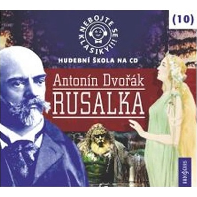 Nebojte se klasiky! Rusalka Antonín DvořákCZ