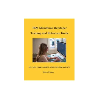 IBM Mainframe Developer Training and Reference Guide | Robert Wingate