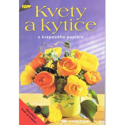 Kvety a kytice z krepového papiera - Inge Walterová