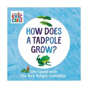 How Does a Tadpole Grow? | Eric Carle (ISBN: 9780593386255)