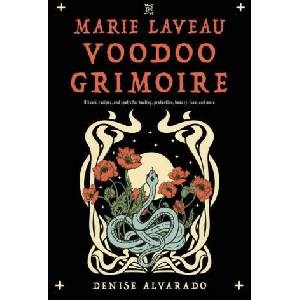 The Marie Laveau Voodoo Grimoire: Rituals, Recipes, and Spells for Healing, Protection, Beauty, Love, and More (2024)
