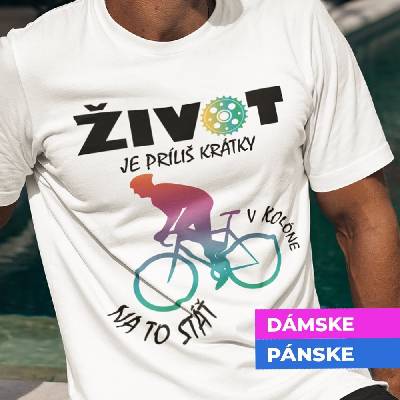 Tričko s potlačou Život je príliš krátky biela