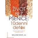 Život bez pšenice: 10denní detox - William Davis