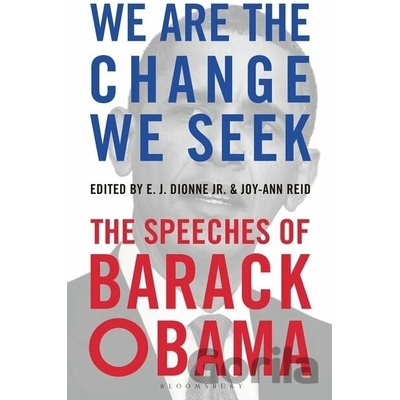 We Are the Change We Seek Jr. E.J. Dionne Jr.