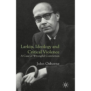Larkin, Ideology and Critical Violence | John Osborne (ISBN: 9781403937063)