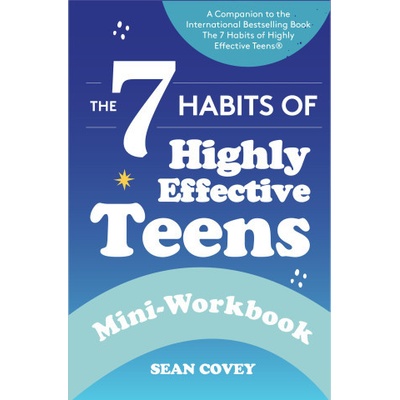 7 Habits of Highly Effective Teens: Mini-Workbook