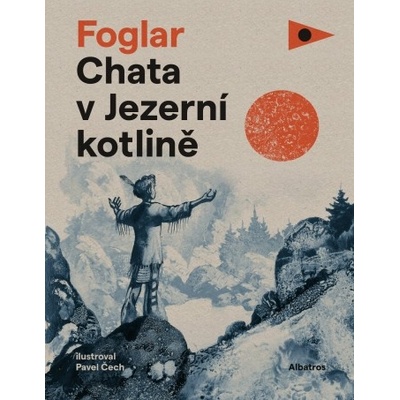 Chata v Jezerní kotlině - Jaroslav Foglar, Pavel Čech ilustrácie