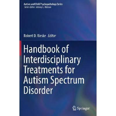 Handbook of Interdisciplinary Treatments for Autism Spectrum Disorder | Robert D. Rieske