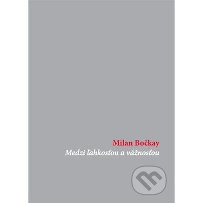 Medzi ľahkosťou a vážnosťou - Milan Bočkay