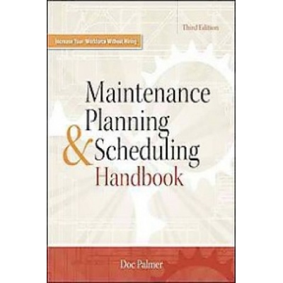 Maintenance Planning and Scheduling Handbook - Richard Palmer