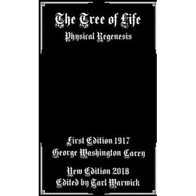 The Tree of Life: Physical Regenesis | Dr George Washington Carey, Tarl Warwick