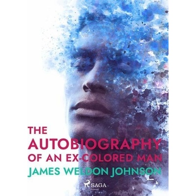 The Autobiography of an Ex-Colored Man - James Weldon Johnson