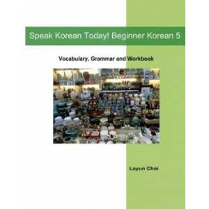 Speak Korean Today! Beginner Korean 5 | Layun Choi (ISBN: 9781517401191)