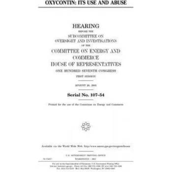 Image 1 of OxyContin: its use and abuse | United States Congress, United States House of Representatives, Committee on Energy and Commerce
