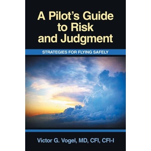 A Pilot's Guide to Risk and Judgment | Victor G. Vogel MD CFI CFI-I (ISBN: 9781663268723)