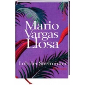 Lob der Stiefmutter | Mario Vargas Llosa, Elke Wehr (ISBN: 9783518463291)