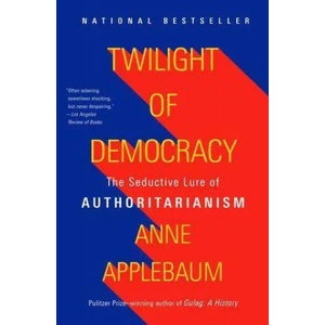Twilight of Democracy | Anne Applebaum (ISBN: 9781984899507)
