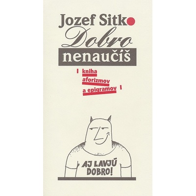 Dobro nenaučíš - Jozef Sitko