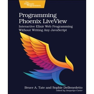 Programming Phoenix LiveView (ISBN: 9781680508215)