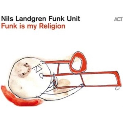 Nils Landgren Funk Unit - Funk Is My Religion CD