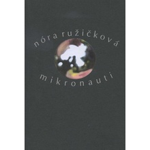 Mikronauti - Nóra Ružičková