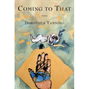 Coming to That | Dorothea Tanning (ISBN: 9781555976019)