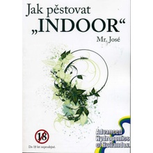 Jak pěstovat konopí indoor 2.0 - Mr. José