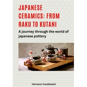 Japanese ceramics: From Raku to Kutani | Hermann Candahashi (2025)