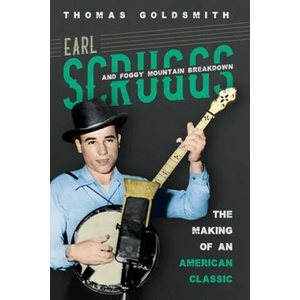 Earl Scruggs and Foggy Mountain Breakdown | Thomas Goldsmith (ISBN: 9780252084782)
