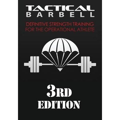 Tactical Barbell: Definitive Strength Training for the Operational Athlete Black K. Paperback