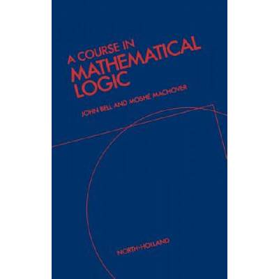 Course in Mathematical Logic | J. L. Bell, Moshe Machover