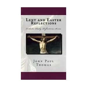 Lent and Easter Reflections | John Paul Thomas (ISBN: 9781533083715)