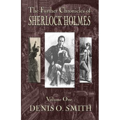 Further Chronicles of Sherlock Holmes - Volume 1 | DENIS O. SMITH