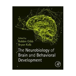 Neurobiology of Brain and Behavioral Development | Robbin Gibb, Bryan Kolb (ISBN: 9780128040362)