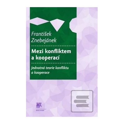 Mezi konfliktem a kooperací František Znebejánek