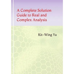 Complete Solution Guide to Real and Complex Analysis | Yu Kit-Wing Yu (ISBN: 9789887415671)