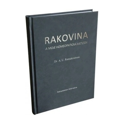 Ramakrishnan A.U.: Rakovina a moje homeopatická metoda Kniha