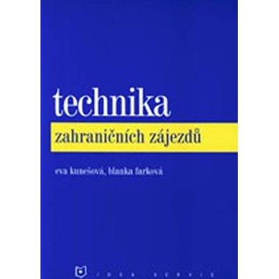 Technika zahraničních zájezdů 2. vydání - B. Farková, E. Kunešová