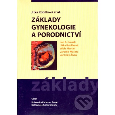 Základy gynekologie a porodnictví - Jitkja Kobilková