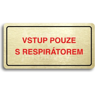 ACCEPT Piktogram VSTUP POUZE S RESPIRÁTOREM - zlatá tabulka - barevný tisk