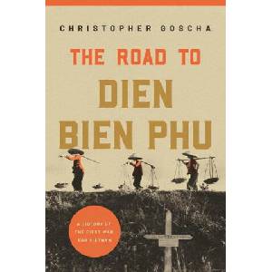 The Road to Dien Bien Phu - A History of the First War for Vietnam | Christopher Goscha (ISBN: 9780691228648)