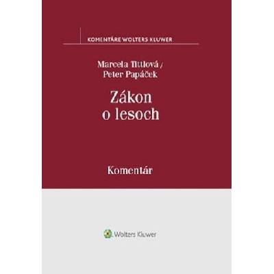 Zákon o lesoch - Tittlová Marcela, Papáček Peter