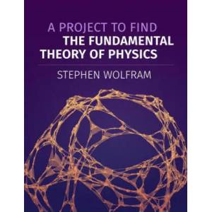 Project To Find The Fundamental Theory Of Physics | Stephen Wolfram (ISBN: 9781579550356)