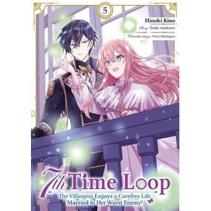 7th Time Loop: The Villainess Enjoys a Carefree Life Married to Her Worst Enemy! (Manga), Band 05 (deutsche Ausgabe) | Maximilian Gottselig, Hinoki Kino, Yvonne Jidoi (ISBN: 9783987451881)
