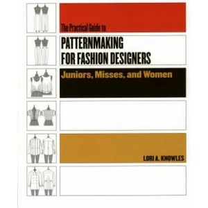 Practical Guide to Patternmaking for Fashion Designers: Juniors, Misses and Women | Lori A Knowles (2005)