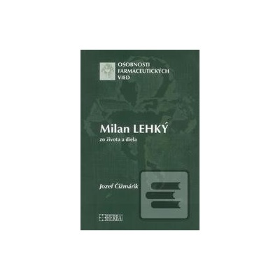 Milan Lehký - zo života a diela - Jozef Čižmárik