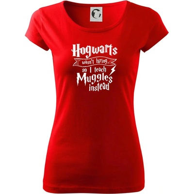 Harry Hogwarts wasn’t hiring, so I teach Muggles instead Dámske tričko Pure Červená