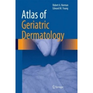Atlas of Geriatric Dermatology | Robert A. Norman, Edward M. Young (2013)