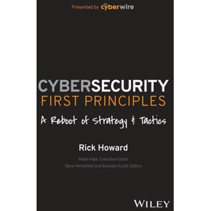 Cybersecurity First Principles: A Reboot of Strate gy and Tactics (ISBN: 9781394173082)